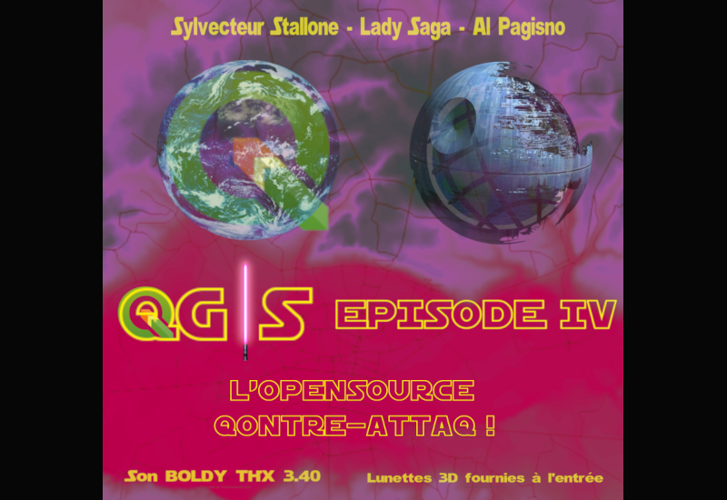 Affiche de QGIS épisode IV - l'OpenSource qontre-attaq ! Avec Sylvecteur Stallone, Lady Saga et Al Pagisno